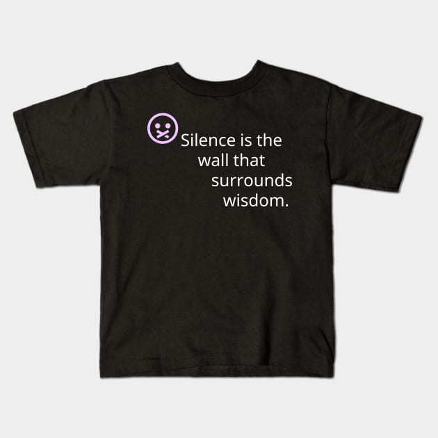 silence is the wall that surrounds wisdom. Kids T-Shirt by Pestach